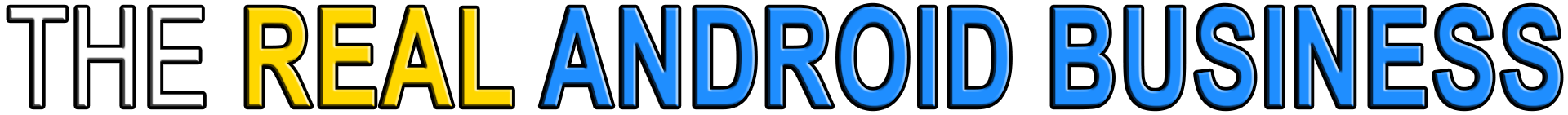 THE REAL ANDROID BUSINESS